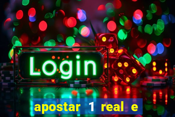 apostar 1 real e ganhar dinheiro